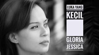 Luka Yang Kecil - Gloria Jessica