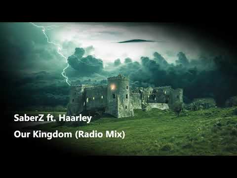 SaberZ ft. Haarley - Our Kingdom (Radio Mix Edit)