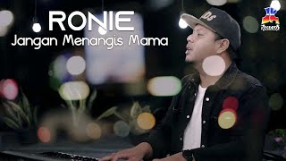 Download lagu Ronie - Jangan Menangis Mama mp3 Download lagu Ronie - Jangan Menangis Mama mp3
