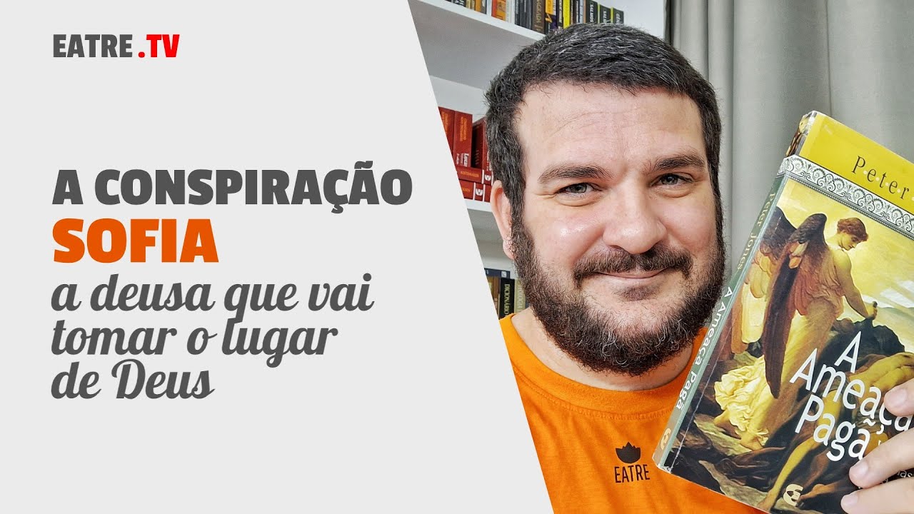 A Conspiração Sofia | a deusa que tentará destronar o Deus verdadeiro