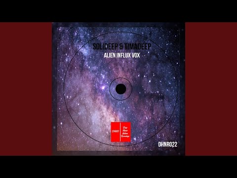 Alien Influx Vox (feat. TimAdeep)