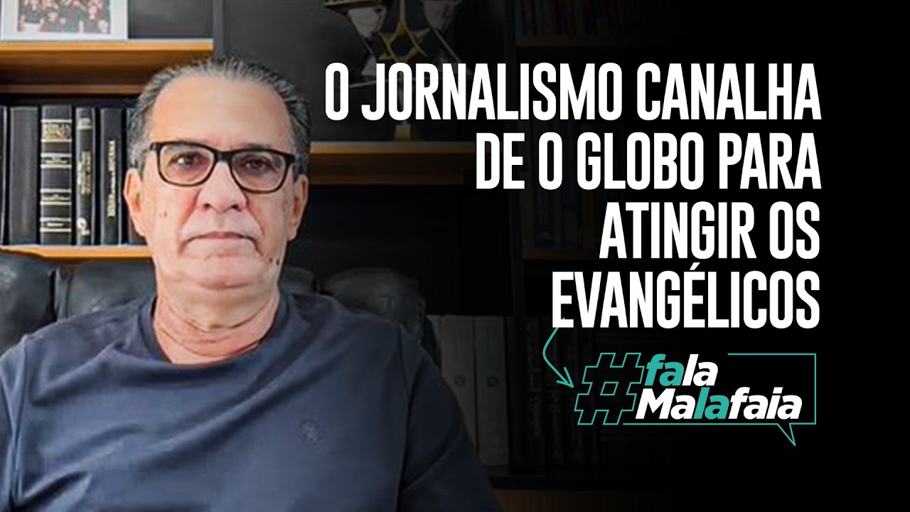 O jornalismo canalha de O Globo para atingir os evangélicos