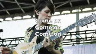 Tegan and Sara - Come On (Lyrics) [Under Feet Like Ours]