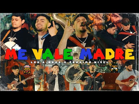 Proximo Nivel x Los K-Bros - Me Vale Madre [En Vivo]