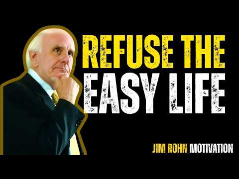 Refuse The Easy Life | Jim Rohn Motivation