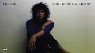 Kyle Craft - Every Time the Sun Comes Up (Sharon Van Etten cover)