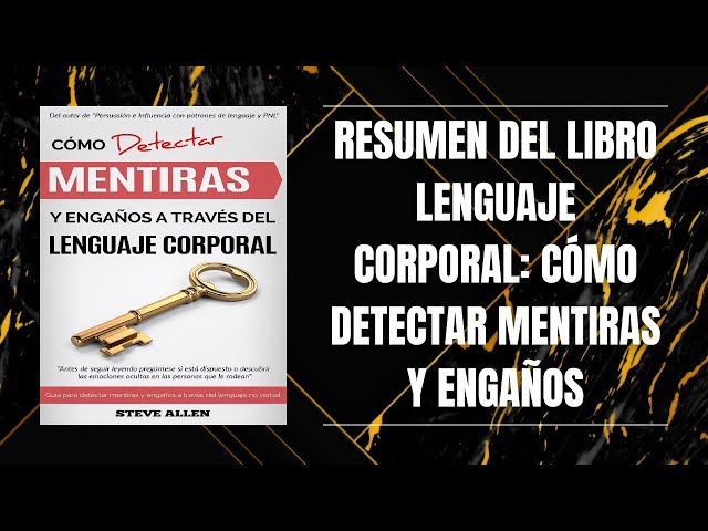 Vídeo relacionado con Lenguaje Corporal – Cómo detectar mentiras y engaños a través del lenguaje corporal: Guía para detectar mentiras utilizando el lenguaje no verbal