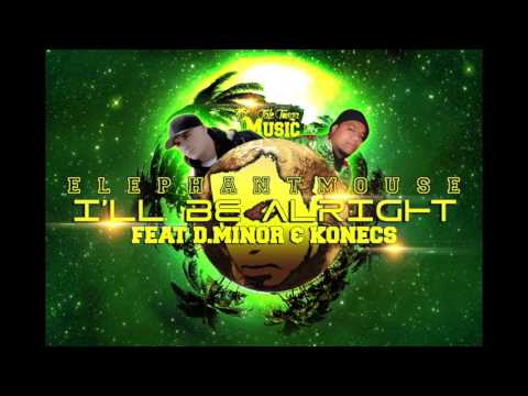 I'll be alright - ElephantMouse FT Konecs & D.Minor (FaleTongaMusic) 2017