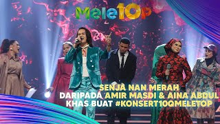 Download lagu Senja Nan Merah | Amir Masdi & Aina Abdul |#Konsert10QMeleTOP| Nabil, Hawa, Sherry, Kak Lina, Uyaina mp3