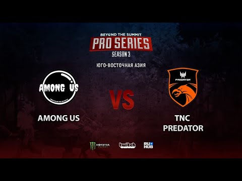 Among Us vs TNC Predator, BTS Pro Series Season 3: SEA, bo2, game 1 [Adekvat]