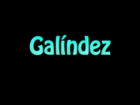 Learn How To Pronounce Galindez