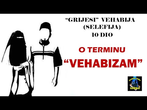 GRIJESI "VEHABIJA" (SELEFIJA) 10 DIO - O TERMINU "VEHABIZAM"