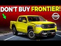 7 Reasons Why You SHOULD NOT Buy Nissan Frontier