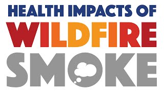 Health Impacts of Wildfire Smoke