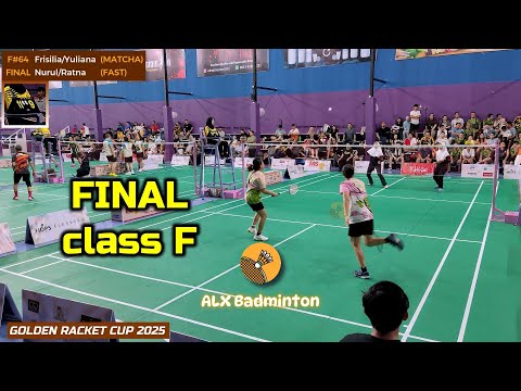 GOLDEN RACKET Class F #64 FINAL : Frisilia + Yuliana (MATCHA) vs Nurul + Ratna (FAST) | CUP 2025
