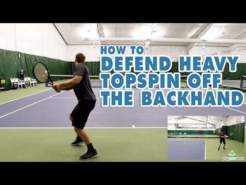 How To Defend Heavy Topspin Off The Backhand - Tennis Lesson