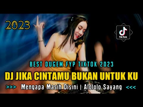 DJ JIKA CINTAMU BUKAN UNTUKKU - MENGAPA MASIH DISINI X ALOLOLO SAYANG ‼ BEST DUGEM FYP TIKTOK 2023