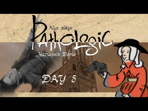 Alys plays Pathologic: Haruspex Demo, Day 5