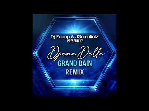 Djena Della   Grand Bain Remix ( By Dj Fopop & JGamalielz )