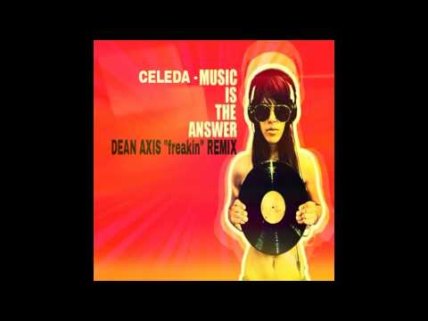 Celeda - Music is the Answer - Dean Axis "freakin" Remix