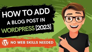 WordPress How To Add A Blog Post 2023 [MADE EASY]