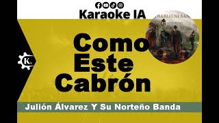 Julión Álvarez - Como Este Cabrón - Karaoke