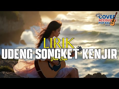 Lirik Udeng Songket Kenjir - Yasa Sega 🎵 Lirik Lagu Bali Populer 🎵 Lagu Bali Terbaru 2024