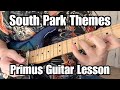 SOUTH PARK THEME Guitar Lesson PRIMUS Parker And Stone W END CREDITS THEME