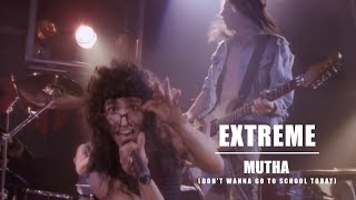 Extreme - Mutha (Don't Wanna Go To School Today) (Unofficial HD Remaster)