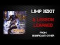 Limp Bizkit - A Lesson Learned [Lyrics Video]