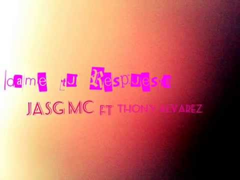 dame tu respuesta Jasg MC ft Thony Alvarez