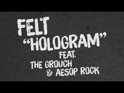 Felt - Hologram (feat. The Grouch & Aesop Rock) [Official Lyric Video]