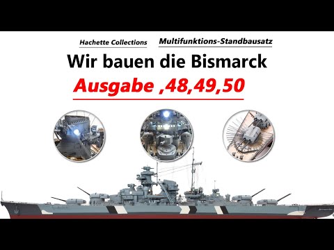 Hachette Collections - Ausgabe 48,49,50 - Bau die Bismarck ( Metall ) - 3 Ausgaben in einem Video :)