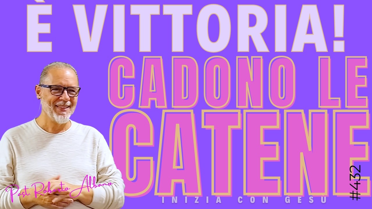 INIZIA CON GESÙ - "È Vittoria! Cadono le catene"
