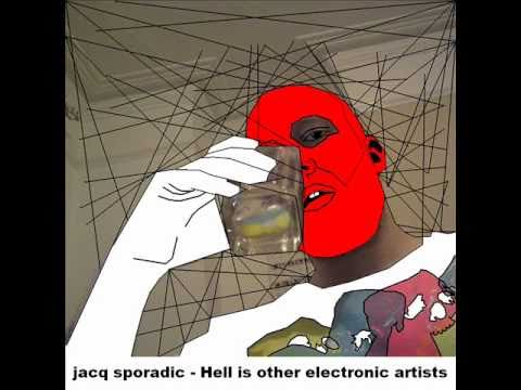 Swishcotheque Jacq Sporadic Hell is other electronic artists
