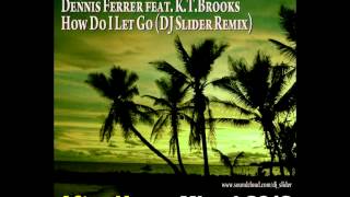 Dennis Ferrer feat. K.T. Brooks - How Do I Let Go (DJ Slider Remix) [King Street]