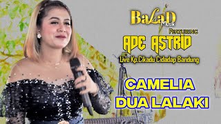 Download lagu Camelia X Dua lalaki - Balad Ft Ade Astrid || Live Kp.Cikadu Cidadap Bandung ( Arf Sound System ) mp3