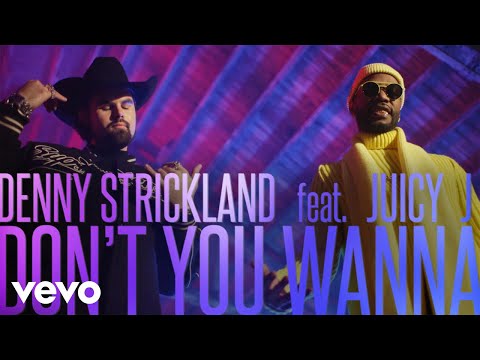 Denny Strickland - Don't You Wanna ft. Juicy J