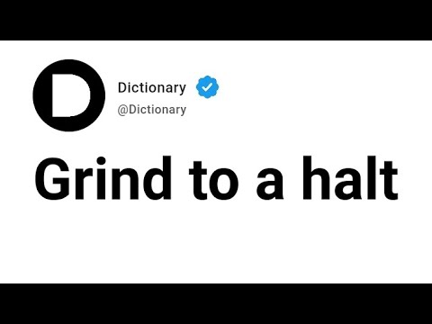 Grind to a halt Meaning In English