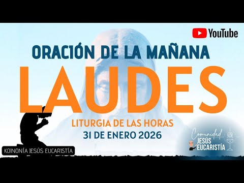 LAUDES DEL DÍA DE HOY, SÁBADO 31 DE ENERO 2026. ORACIÓN DE LA MAÑANA