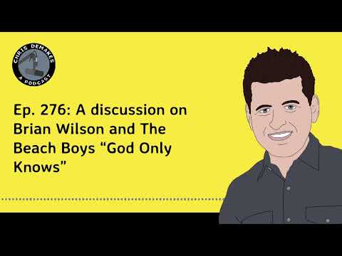 Ep. 276: A discussion on Brian Wilson and The Beach Boys “God Only Knows”