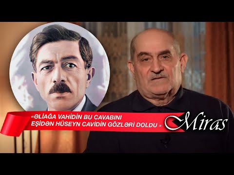 Əliağa Vahidin bu cavabını eşidən Hüseyn Cavidin gözləri doldu - Aqil Məlikov