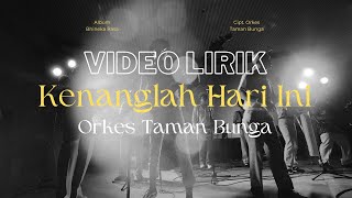 Download lagu Orkes Taman Bunga - Kenanglah Hari Ini (Lirik) mp3