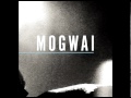 Mogwai - I Love You I'm Going to Blow Up Your ...