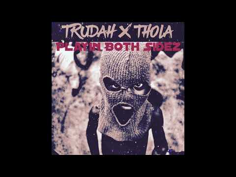 Trudah X Thola - Playin Both Sides