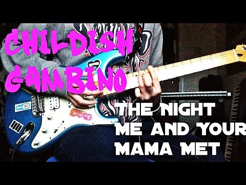 Childish Gambino - The Night Me and Your Mama Met Guitar Cover