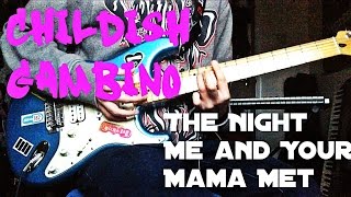 Childish Gambino - The Night Me and Your Mama Met Guitar Cover