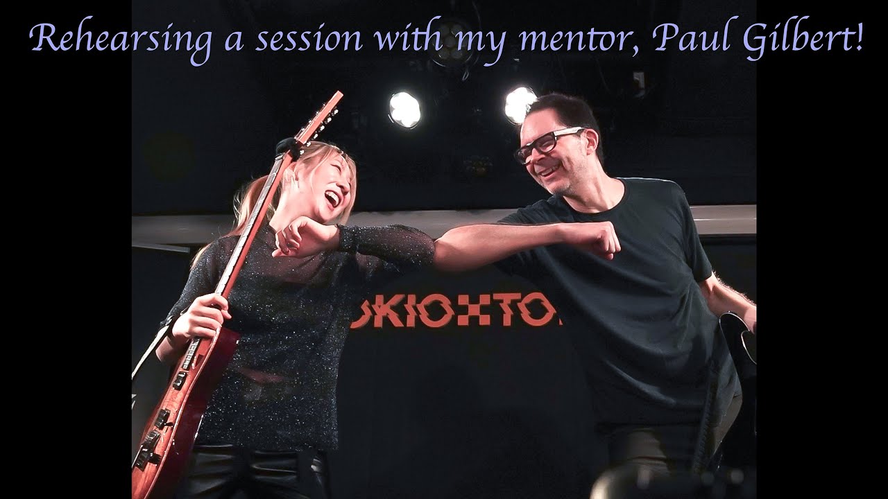 Rehearsing a session with my mentor, Paul Gilbert!