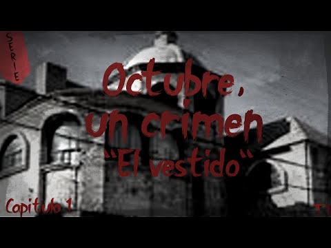 Octubre un crimen || ''El vestido'' || C1T1|| Pud!n