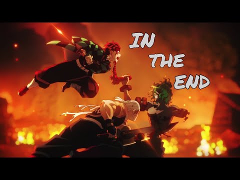 In The End「AMV」- Demon Slayer